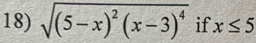 sqrt((5-x)^2)(x-3)^4 if x≤ 5