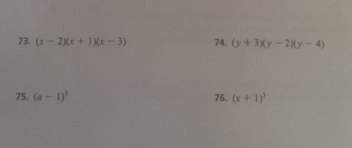 (x-2)(x+1)(x-3) 74. (y+3)(y-2)(y-4)
75. (a-1)^3 76. (x+1)^3