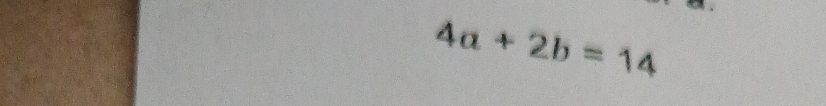 4a+2b=14