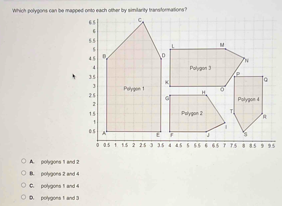 Which polygons can be mapped onto each other by similarity transformations?
A. polygons 1 and 2
B. polygons 2 and 4
C. polygons 1 and 4
D. polygons 1 and 3