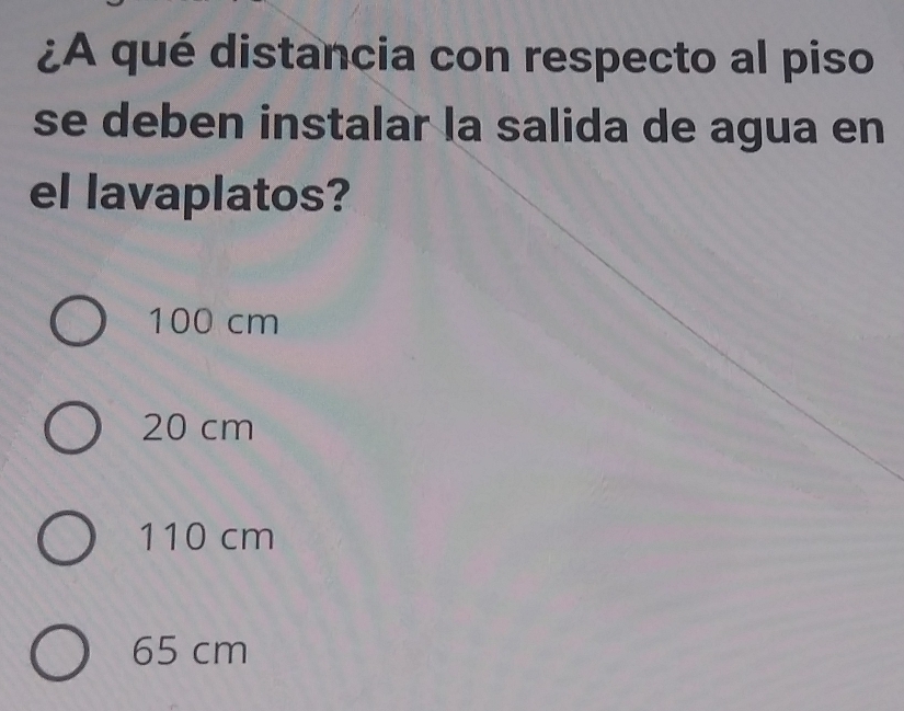 ¿A qué distancia con respecto al piso
se deben instalar la salida de agua en
el lavaplatos?
100 cm
20 cm
110 cm
65 cm