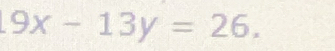 9x-13y=26.