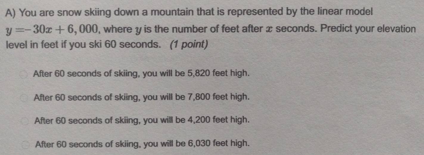 You are snow skiing down a mountain that is represented by the linear ...
