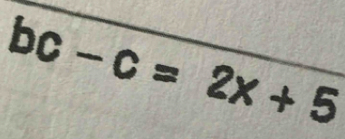 bc-c=2x+5