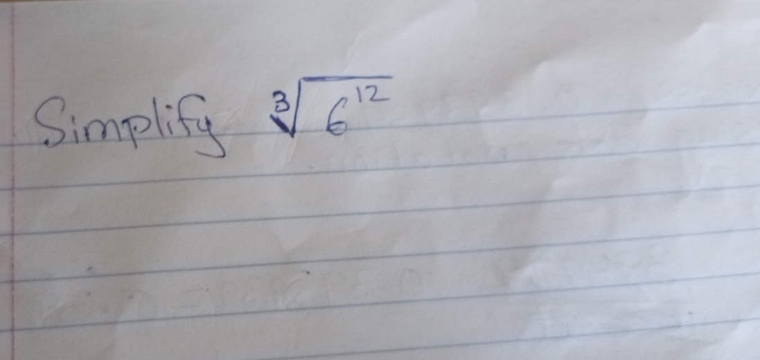 Simplify sqrt[3](6^(12))