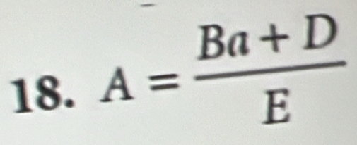 A= (Ba+D)/E 