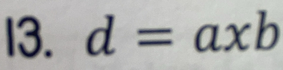 I3. d=axb