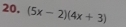 (5x-2)(4x+3)