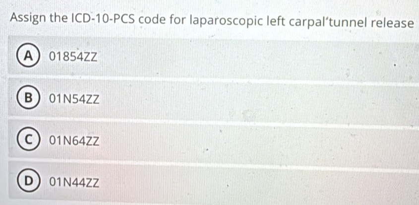 Solved: Assign the ICD-10-PCS code for laparoscopic left carpal‘tunnel ...