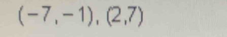 (-7,-1),(2,7)