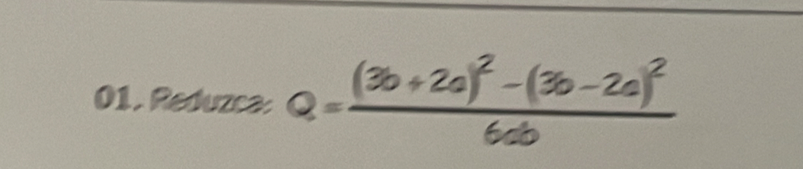 Reduzca: Q=frac (3b+2a)^2-(3b-2a)^26ab