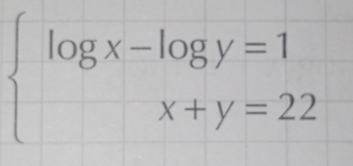 beginarrayl log x-log y=1 x+y=22endarray.