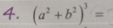 (a^2+b^2)^3=