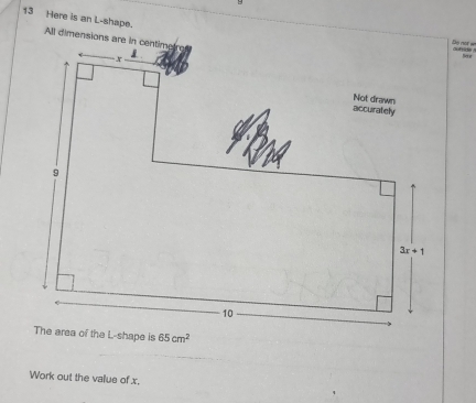 Here is an L-shape. 
De not w outside !
Soe
Work out the vallue of x.