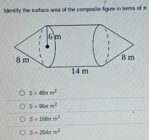 Identify the surface area of the composite figure in terms of π.
S=48π m^2
S=96π m^2
S=168π m^2
S=264π m^2