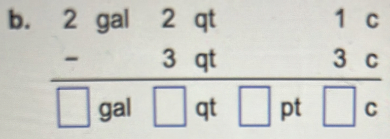 beginarrayr 2gal2qt1c -3qt3c hline □ gal□ qt□ pt□ cendarray