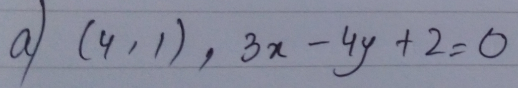 a (4,1),3x-4y+2=0