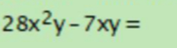 28x^2y-7xy=