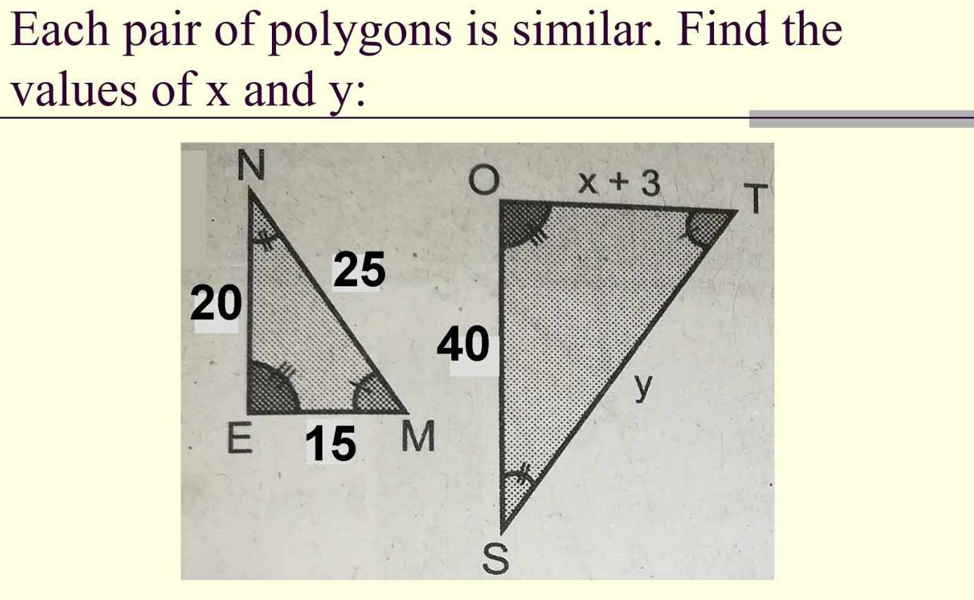 Each pair of polygons is similar. Find the
values of x and y: