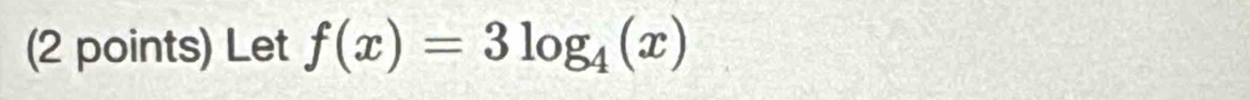 Let f(x)=3log _4(x)