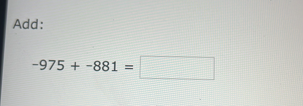 Add:
-975+-881=□