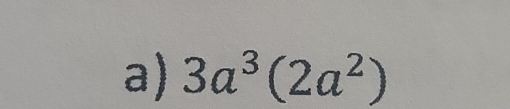 3a^3(2a^2)