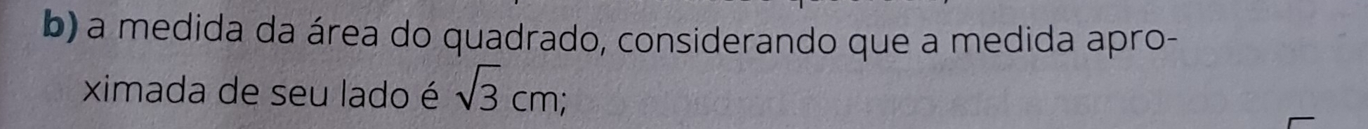 a medida da área do quadrado, considerando que a medida apro- 
ximada de seu lado é sqrt(3)cm;