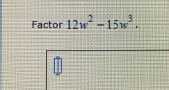 Factor 12w^2-15w^3.