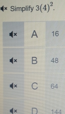 × Simplify 3(4)^2. 
x 144