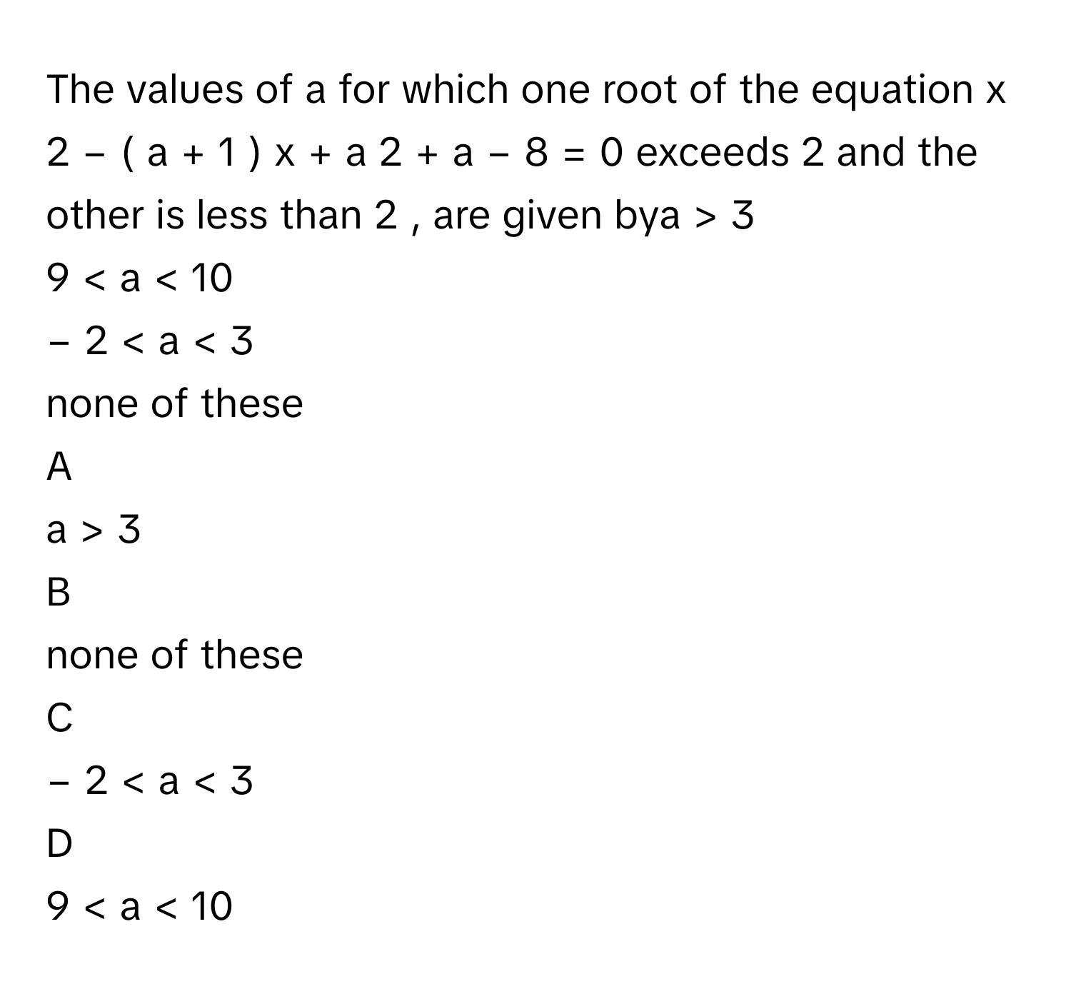 Solved: The values of a for which one root of the equation x 2 − ( a ...
