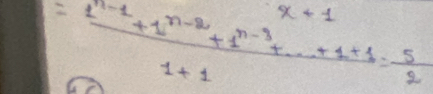 x<1</tex>
=frac 1^(n-1)+1^(n-2)+1^(n-3)+·s +1+1= 5/2 1+1