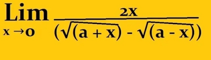 limlimits _xto 0 2x/(sqrt((a+x))-sqrt((a-x))) 