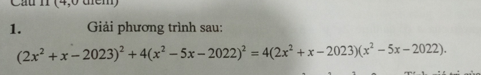 (4,0 têm) 
1. Giải phương trình sau:
(2x^2+x-2023)^2+4(x^2-5x-2022)^2=4(2x^2+x-2023)(x^2-5x-2022).