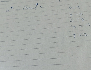 a^x-(b+c)^y,
a=y
b=2
c=8
x=-1
y=2