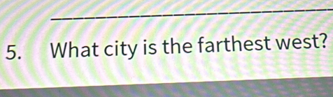 What city is the farthest west?
