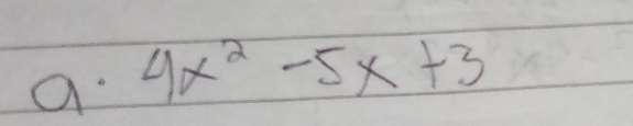 a 4x^2-5x+3