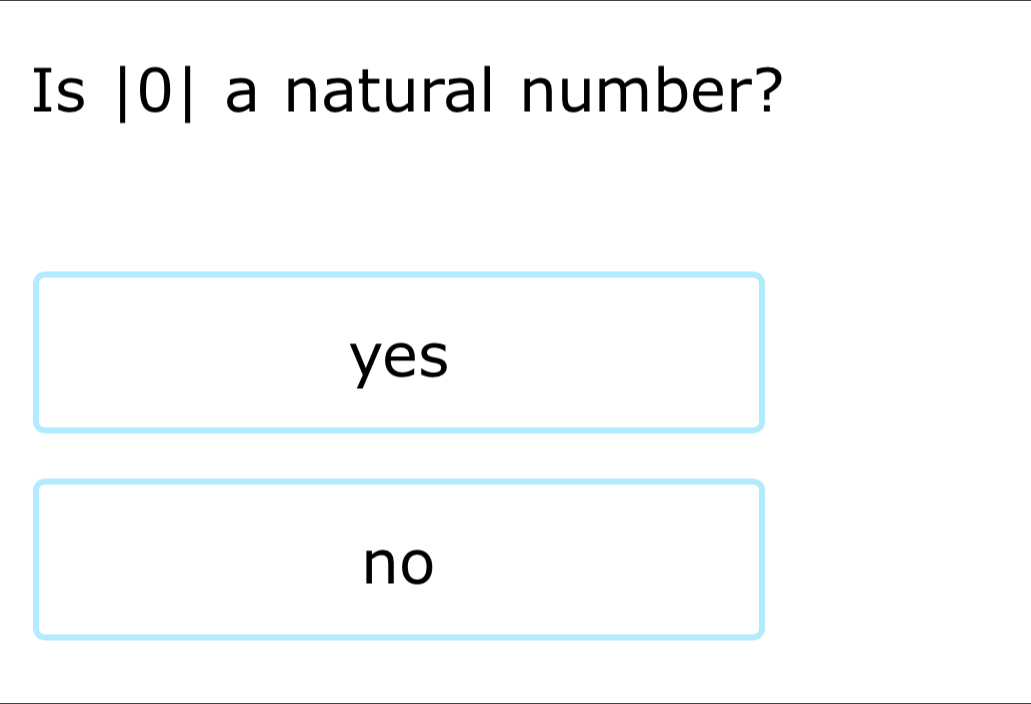 Is |0|。 a natural number?
yes
no