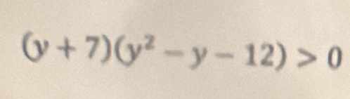 (y+7)(y^2-y-12)>0