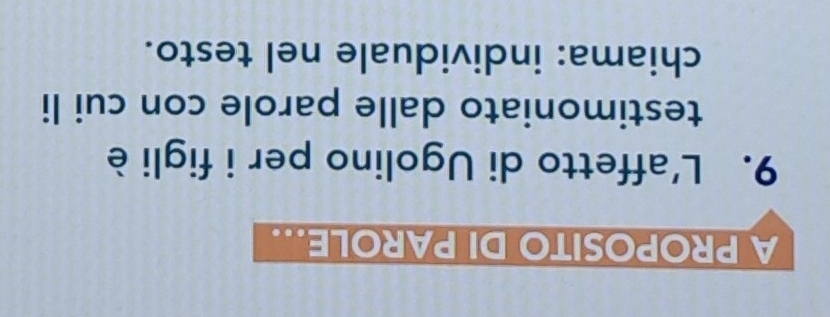A PROPOSITO DI PAROLE... 
9. L'affetto di Ugolino per i figli è 
testimoniato dalle parole con cui li 
chiama: individuale nel testo.