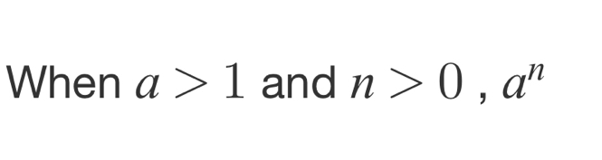 When a>1 and n>0, a^n