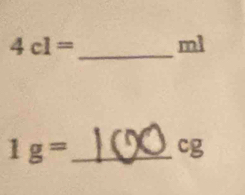 4c1=
ml
1g= _
cg