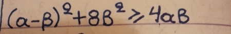 (alpha -beta )^2+8B^2≥slant 4alpha B