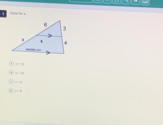 =
1 Solve for x.
A x=12
B x=10
x=6
D x=8