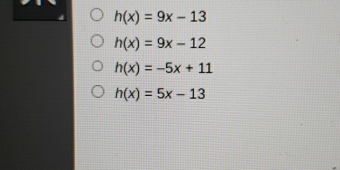 h(x)=9x-13
h(x)=9x-12
h(x)=-5x+11
h(x)=5x-13