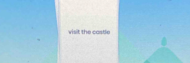 visit the castle