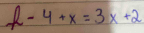 f-4+x=3x+2