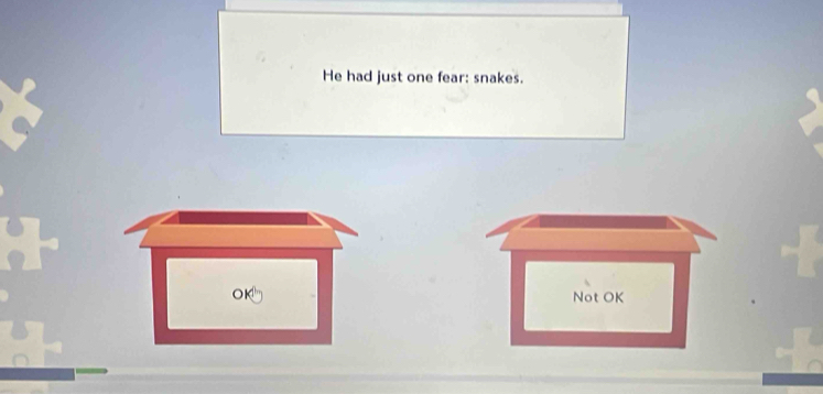 He had just one fear: snakes.
Not OK