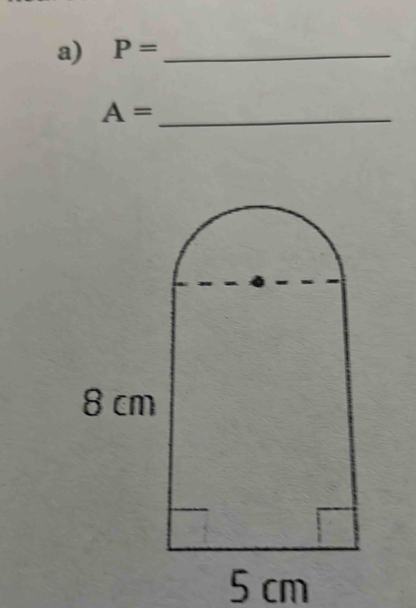 P= _
A= _
5 cm