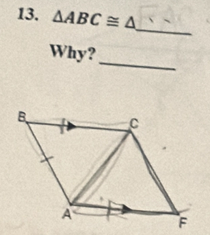 △ ABC≌ △
_ 
_ 
Why?