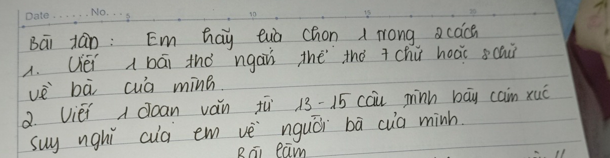 Bāi ján: Em hay tua chon a wrong cace 
1. Uéi bāi thǒ ngaii the thǒ zchú hoài schù 
vè bā cuà mine. 
2. Viei coan ván fú 13-15 cau minh bāy can xuō 
suy nghi cua em vè nguái bā cua minh 
Bāi eam